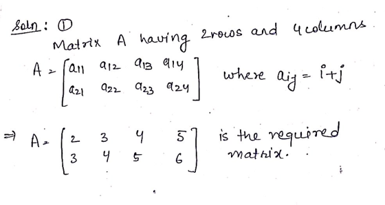 Soln: 0 2rows and 4 columns Matrix A having Azfan ar2 913 914 where Q2l 922 923 day aig=itj L A. 2 3 4 5 is the required 3 5