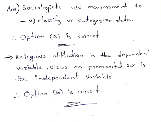 MIC . Ans) Sociologists use measurement to - a) classify or categorize data. . Opition (a) is correct. - Religious affiliatio