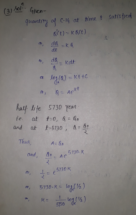 (3) Aol Gven 9uantity of C-14 at time t Satis fieaf art)= KBrt) d& k& dt d& Kdt er Aekt halt hate 5730 Yean le. at t-0, &= o