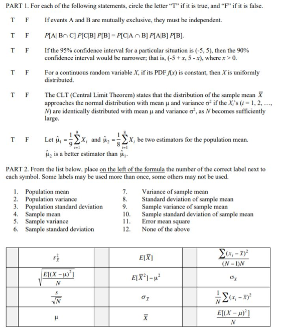 PART 1. For each of the following statements, circle the letter “T” if it is true, and “F” if it is false. TF If events A and