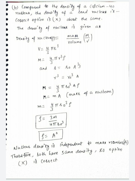 lead nucleus is (b) Composed to the density of a calcium - 40 nucleus, the density of a Cossect option is (x) about the same.