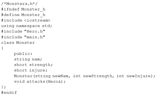 /*Monsters.h* #ifndef Monster h #define Monster h #include iostream> using namespace std; #include Hero. h #include main.h