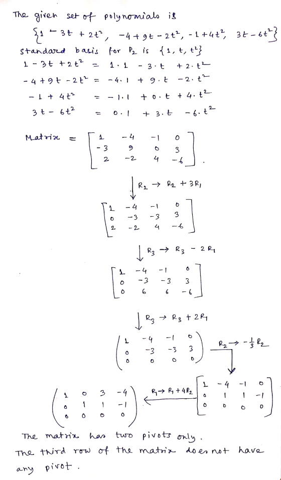21 1 The given set of polynomials is 34 + 2+, -4+9- 2t, -1+4+?, standard basis for P2 is {2, t, t?} 1-34 +2 +2 = 3t-6+²} 3 1