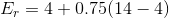 E_{r} = 4+0.75 (14-4)