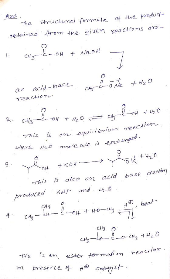Ans. The obtained structural formula of the product from the given reactions are - i Cityne_OH + NaOH CH3 -c-OH + Naoh 7 ase