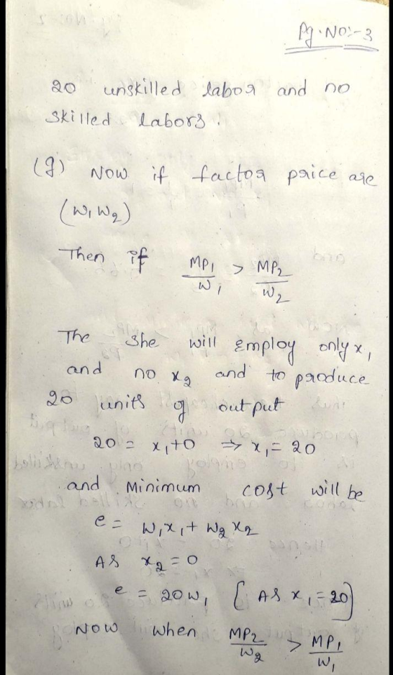 NO:-3 unskilled laboa and nO 20 Ski lled labors (9) Now if factoa paice aje (Wi Wq) -Then if MPI > MP2 Wi will Employ only x,