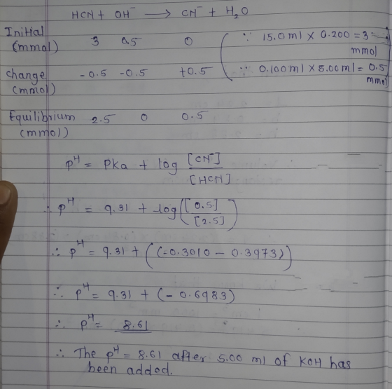 HON+ oH ON + H₂O Initial Emmal) 3 05 o C 15,0ml x 0.200=3 = mmol 0.100m) x 5.00ml-0.5 -0.5 -0.5 to.5 change (mmol mmol) 2.5