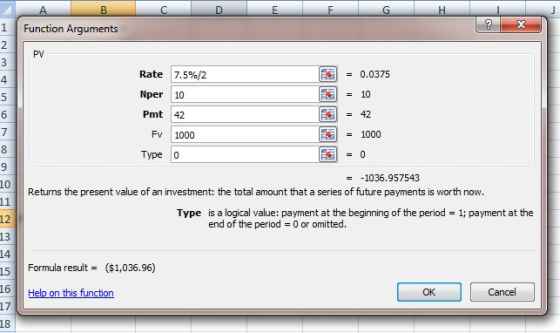 Function Arguments 6 = 0.0375 = 10 NONAEEM Rate 7.5%/2 Nper Pmt 42 Fv 1000 Type 8 6 = 1000 - 0 = -1036.957543 Returns the pre
