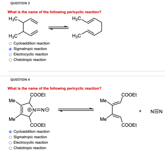 QUESTION 3 What is the name of the following pericyclic reaction? H3C. H3C H3C H3C1 o Cycloaddition reaction Sigmatropic reac