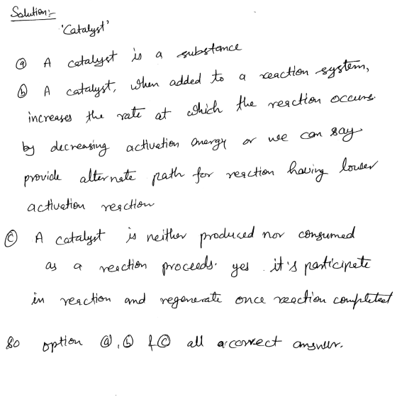 2 (9 activation reaction Solutions Catalyst by decreasing activation energy or provide alternate path for reaction A catalys