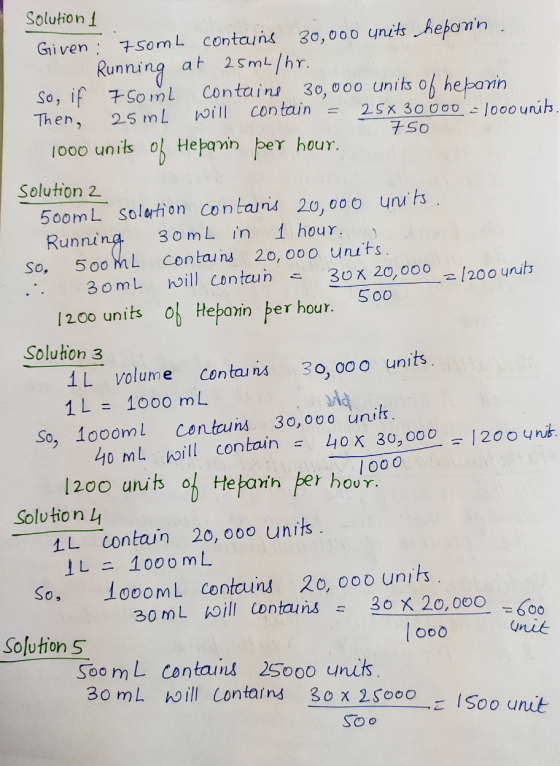 Solution 1 Given : 750mL contouns 30,000 units heparin . Running at 25m2/hr. So, if 750ml contains 30,000 units of heparin. T