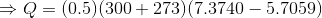 Q= (0.5) (300 + 273) (7.3740 – 5.7059)
