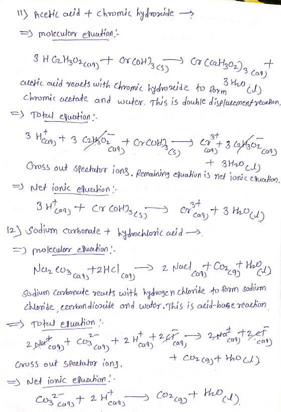 ... 11) Acetic aid + chromic hydroxide =) molecular equations 3 H G2 H307(cn) 7 Gr COH)3 (5) co CC2H202)3 cut 310 il alefic