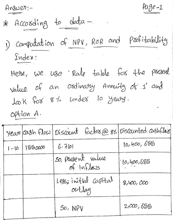 Answer:- Page 1 * According to data- o computation of NPV, ROR and Proofitability Index: Here, we use Rate table for the pre