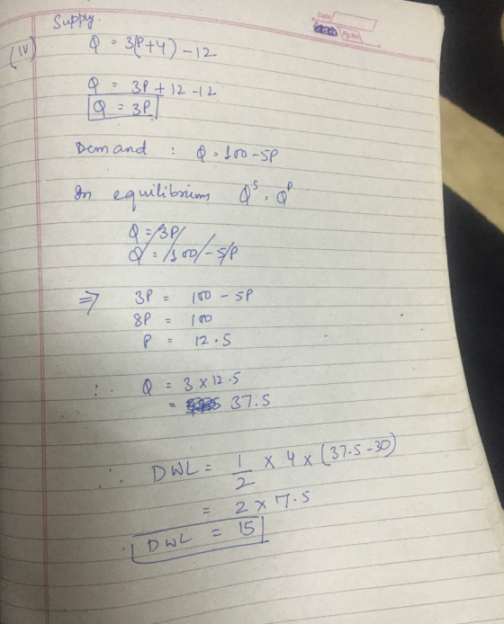 Date 20 Supply. 9 - 3P+4)-12 Q = 3P + 12-12 19 = 32 Dem and : Q-100-SP In equilibrium Qs = 0 Q = 3p/ = 1300-se 3P = 8P = P =
