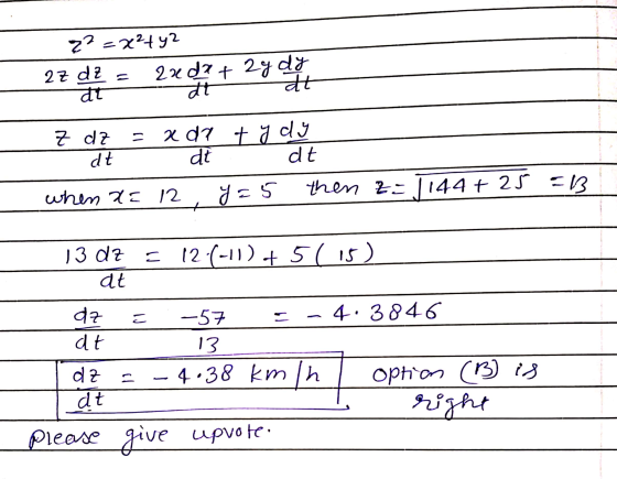 22=x²+42 2z dZ = 2xdat zy dy at त चा Z dz = zd? + y dy dt at . at when Xe 12, y=5 then = J144+ 25 =B . 13 dz 12 (-11) of 5 (1