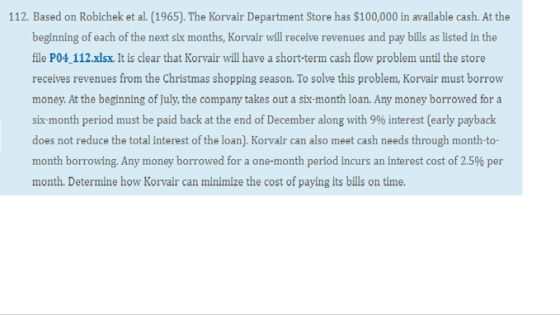 112. Based on Robichek et al. (1965). The Korvair Department Store has $100,000 in available cash. At the beginning of each o