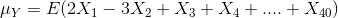 My = E(2X1 - 3X2 + X3 + X4+ ... + X40)