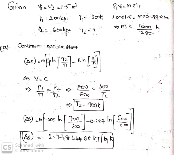 Gran an V = V2 =1.5 m3 R - 200kpa Ti = 300k P2 = 6ookpa Tag Piyam Rar 200x1.5= mx0.267 x am = 1000 kg ral CONTANT SPECFIC HEA