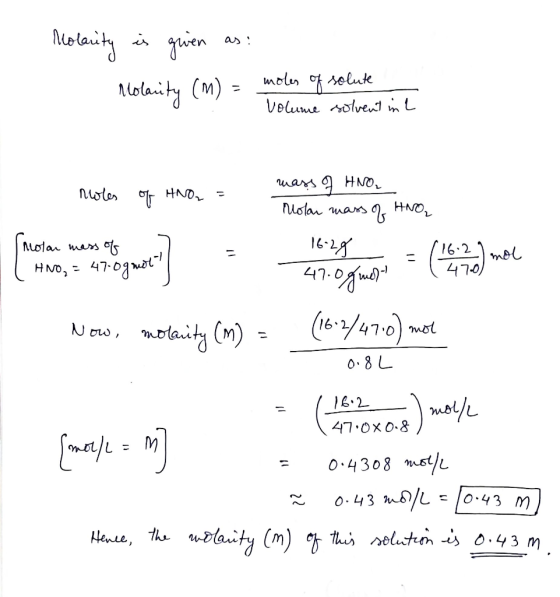 Molarity is greien as: nolarity (M) = moles of solute Volume solvent int noles noles of HNO2 = of ANO mass of HNO. - Molar ma