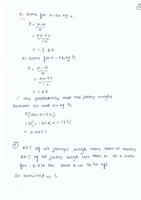 Z-score for X= 50 kg is ZX-4 = 50-52 72 -1.67 Z-score for x = 54kg es Ž= x- - 54-52 3 1.67 .: The probability that the jockey
