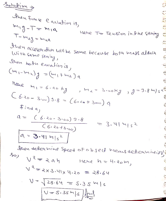 Solution then forle lavation is mig-T= mia Here T- Tension in the string T-mag=maa en acceleration will be same because both