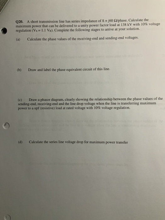 Q20. A short transmission line has series impedance of 8 +60 /phase. Calculate the maximum power that can be delivered to a u