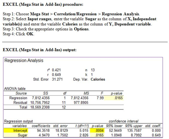 EXCEL Mega Stat in Add-Ins) procedure Step 1: Choose Mega Stat > Correlation/Regression > Regression Analysis Step 2: Select