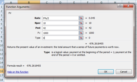 F А Function Arguments PV * E Rate 9%/2 Nper 10 Pmt 42 Fv 1000 Type of = 0.045 = 10 = 42 = 1000 * = -976.2618455 Returns the