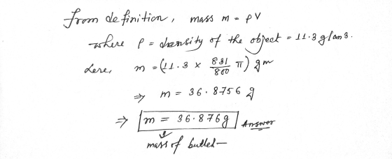 from de finition, mass mapy where p = density of the object 11.3 glans Lere, 831 t) gm m = (4t. 3x m = 36.8756 g → = щ 36.8 7