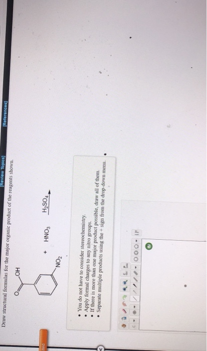 References) (Review Topics Draw structural formulas for the major organic product of the reagents shown. OOH + HNO3 H2SO4 NO2