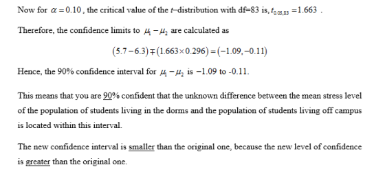 Now for a =0.10, the critical value of the t-distribution with df=83 is, to 05.83 = 1.663. Therefore, the confidence limits t