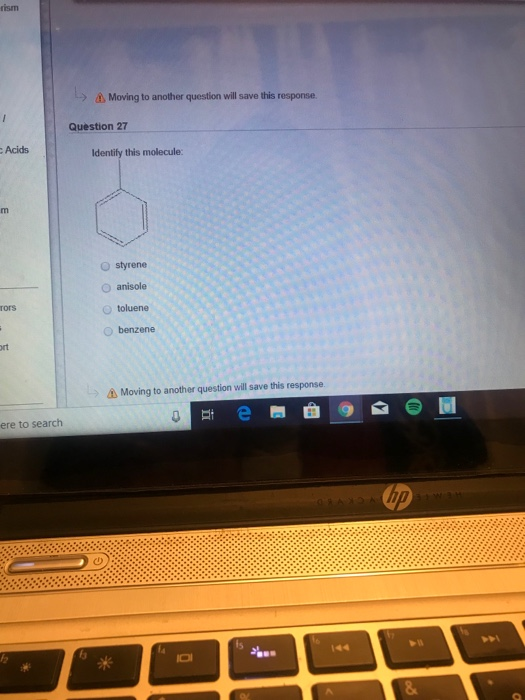 rism Moving to another question will save this response Question 27 Acids Identify this molecule O styrene O anisole O toluen