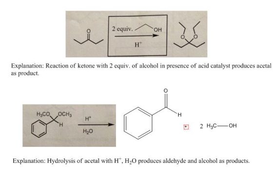 Explanation: Reaction of ketone with 2 equiv. of alcohol in presence of acid catalyst produces acetal as product, Hсо осн H *