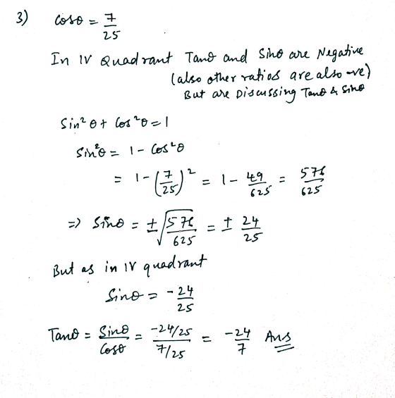 3) coso = 7 25 In IV Quadrant Tano and Sino are Negative (also other ratios are also ove) But are discussing Tano & sino Sin²