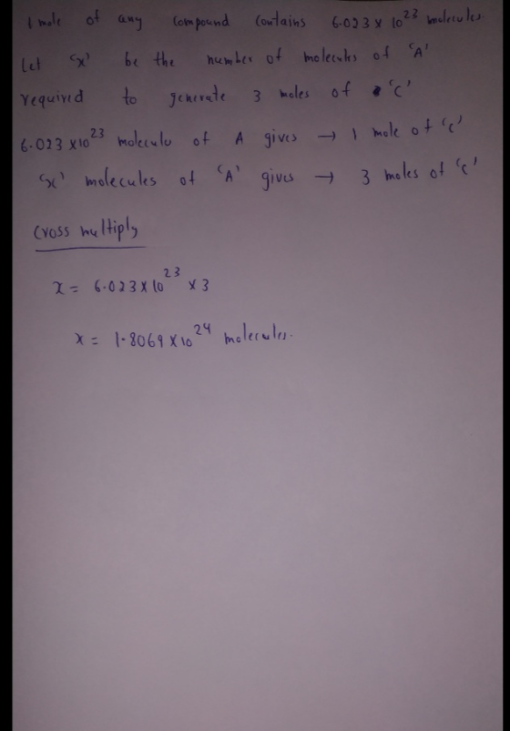 i mole of any compound contains 6.023x 1023 molecules. let & be the number of molecules of A required to generate 3 moles o