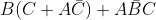 B(C + A\bar{C}) + A\bar{B}C