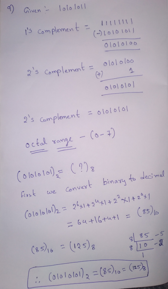 19 Given :- lolo loll is complement - llllllll (-) 10101011 olololoo olololoo 2s Complement - 이이이이 = olololol 2s complement