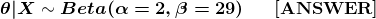 0X Beta(a=2,3 = 29) ANSWER