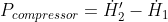 P_{compressor}=\dot H_2'-\dot H_1