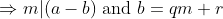 \Rightarrow m | (a-b) \text{ and }b=qm+r
