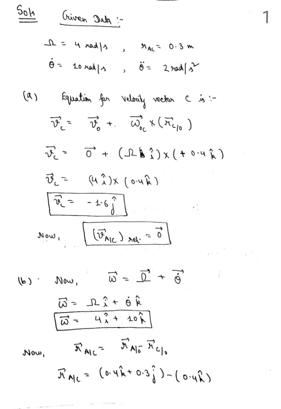 Sole Griven Data : 4 radis AC= 0.3 m ) 6 = 10 rada ö = 2 rad/ > Equation for velocity vector e is :- a= a w x (Ho) + OC 이+