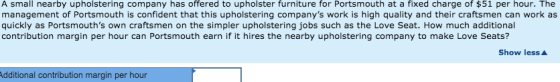 A small nearby upholstering company has offered to upholster furniture for Portsmouth at a fixed charge of $51 per hour. The