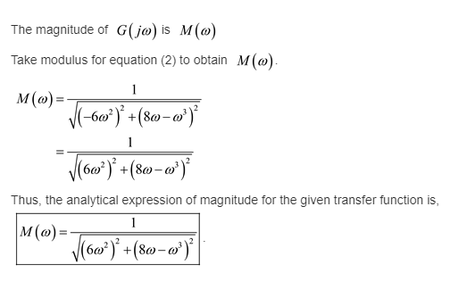 The magnitude of G(jø) is M( Take modulus for equation (2) to obtain M (o) M(a) Thus, the analyical expression of magnitude f