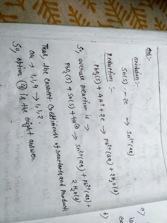 And :- oridation : → Sm?(ar) Sn(s) :- 2e Reduction : Pb9z(5) + 4H+ + pe → Pb2+ (aq) + 2H20 (1) 59 overall reaction is > Pbą (
