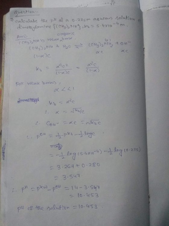 en icc. of 10(N) question:- I calculate the pH of a 0.275m aqueous solution. dimethylamine & (CH₂320149, K6 = 5:4x10-4 m. Ans