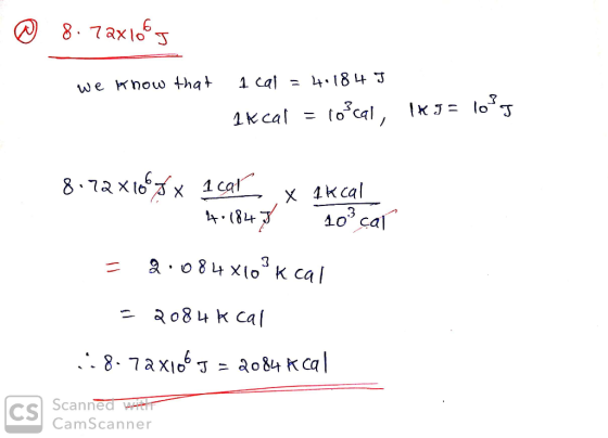 ® 8. 7axloog we know that I cal = 4.184 I 1 kcal = local, IR J = 1095 8:72x166 J x 1 cat, x kcal . 4. 1848 10² car = 2.084 X1