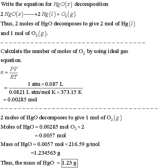 Write the equation for HgO(s) decomposition 2 H80(s)—>2 Hg(1)+3(8) Thus, 2 moles of HgO decomposes to give 2 mol of Hg(1) and