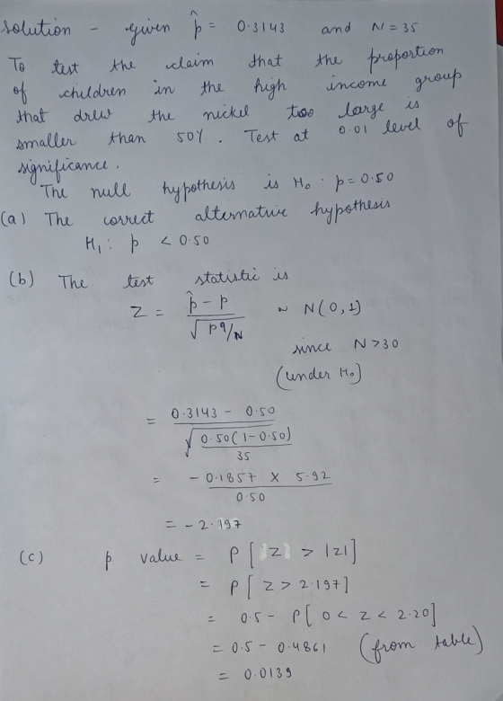 solution - given p= 0.3143 and N= 35 To test the claim that the proportion of children in the high income group that drew the