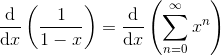 \frac{\mathrm{d} }{\mathrm{d} x}\left (\frac{1}{1-x} \right )=\frac{\mathrm{d} }{\mathrm{d} x}\left ( \sum_{n=0}^\infty x^n \right )